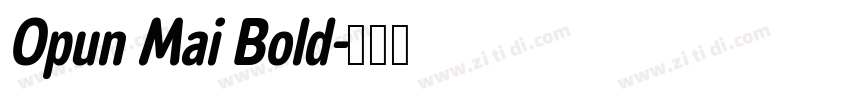 Opun Mai Bold字体转换 Opun Mai Bold字体转换